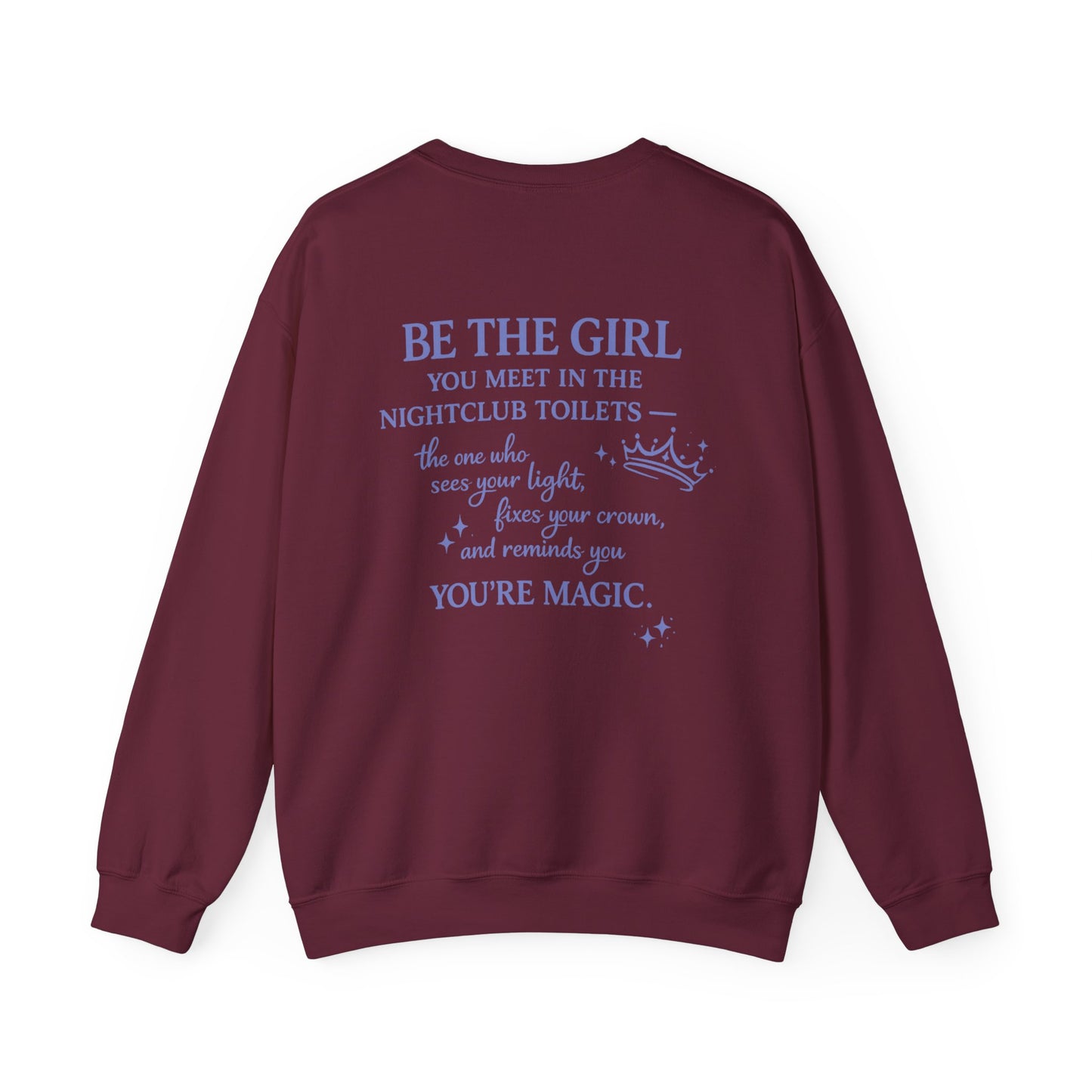 Be the Girl You Meet in the Nightclub Toilets Sweatshirt – Positive Quote Jumper, Girls Supporting Girls Gift, Kindness Back Print