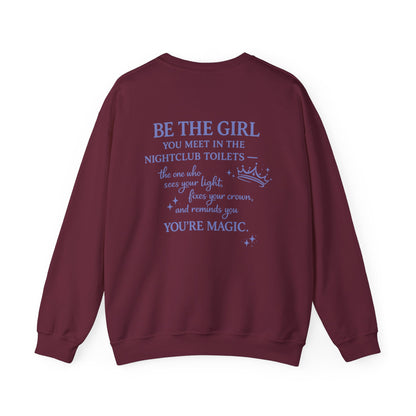 Be the Girl You Meet in the Nightclub Toilets Sweatshirt – Positive Quote Jumper, Girls Supporting Girls Gift, Kindness Back Print