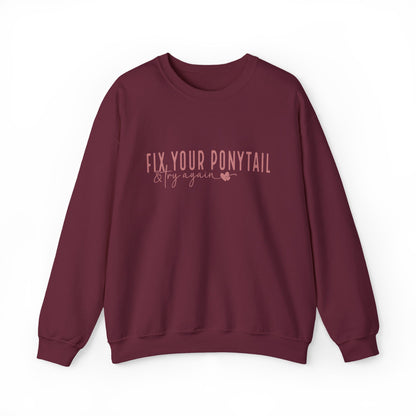 Fix Your Ponytail & Try Again Sweatshirt – Motivational Quote Jumper, Relatable Humour, Everyday Encouragement Gift
