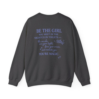 Be the Girl You Meet in the Nightclub Toilets Sweatshirt – Positive Quote Jumper, Girls Supporting Girls Gift, Kindness Back Print