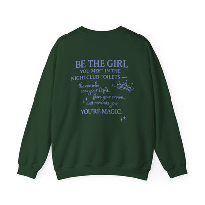 Be the Girl You Meet in the Nightclub Toilets Sweatshirt – Positive Quote Jumper, Girls Supporting Girls Gift, Kindness Back Print
