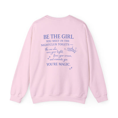 Be the Girl You Meet in the Nightclub Toilets Sweatshirt – Positive Quote Jumper, Girls Supporting Girls Gift, Kindness Back Print