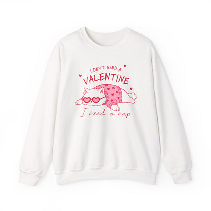 I Don’t Need a Valentine Sweatshirt – Funny Cat Valentine’s Jumper, Anti-Valentine Gift, Cosy Nap Lover Top