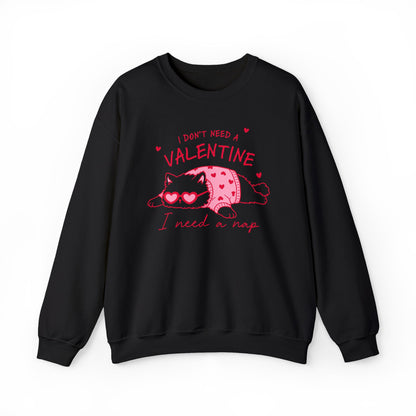 I Don’t Need a Valentine Sweatshirt – Funny Cat Valentine’s Jumper, Anti-Valentine Gift, Cosy Nap Lover Top