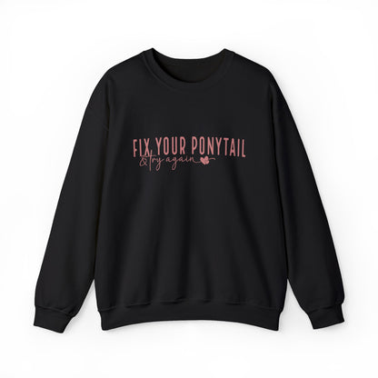 Fix Your Ponytail & Try Again Sweatshirt – Motivational Quote Jumper, Relatable Humour, Everyday Encouragement Gift