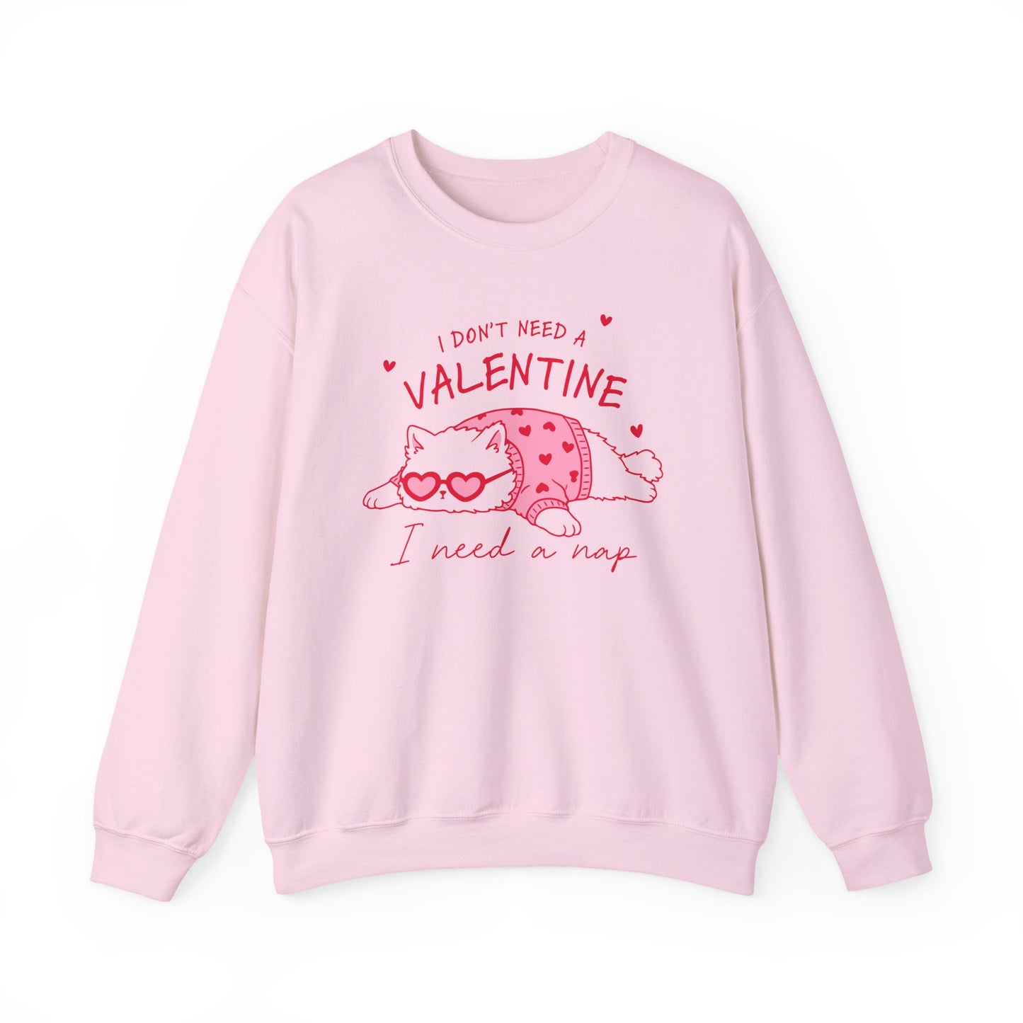 I Don’t Need a Valentine Sweatshirt – Funny Cat Valentine’s Jumper, Anti-Valentine Gift, Cosy Nap Lover Top