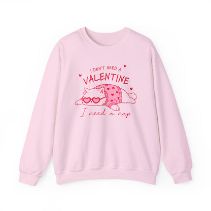 I Don’t Need a Valentine Sweatshirt – Funny Cat Valentine’s Jumper, Anti-Valentine Gift, Cosy Nap Lover Top