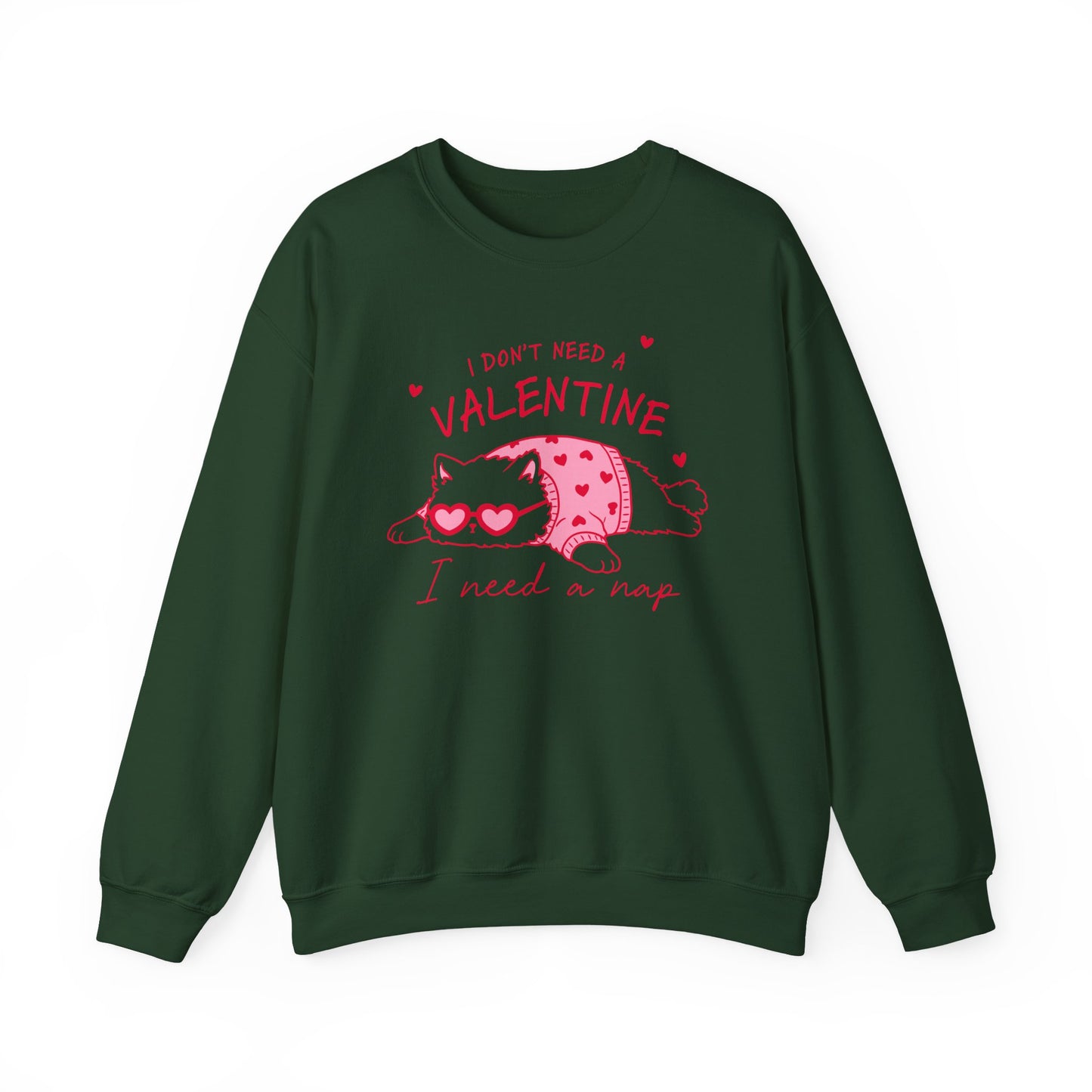 I Don’t Need a Valentine Sweatshirt – Funny Cat Valentine’s Jumper, Anti-Valentine Gift, Cosy Nap Lover Top