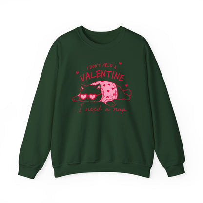 I Don’t Need a Valentine Sweatshirt – Funny Cat Valentine’s Jumper, Anti-Valentine Gift, Cosy Nap Lover Top