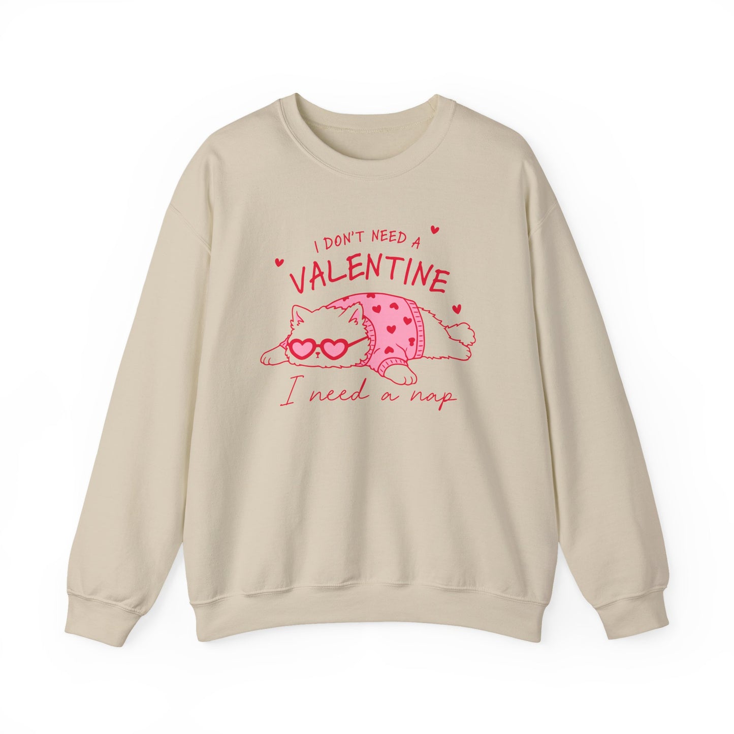 I Don’t Need a Valentine Sweatshirt – Funny Cat Valentine’s Jumper, Anti-Valentine Gift, Cosy Nap Lover Top