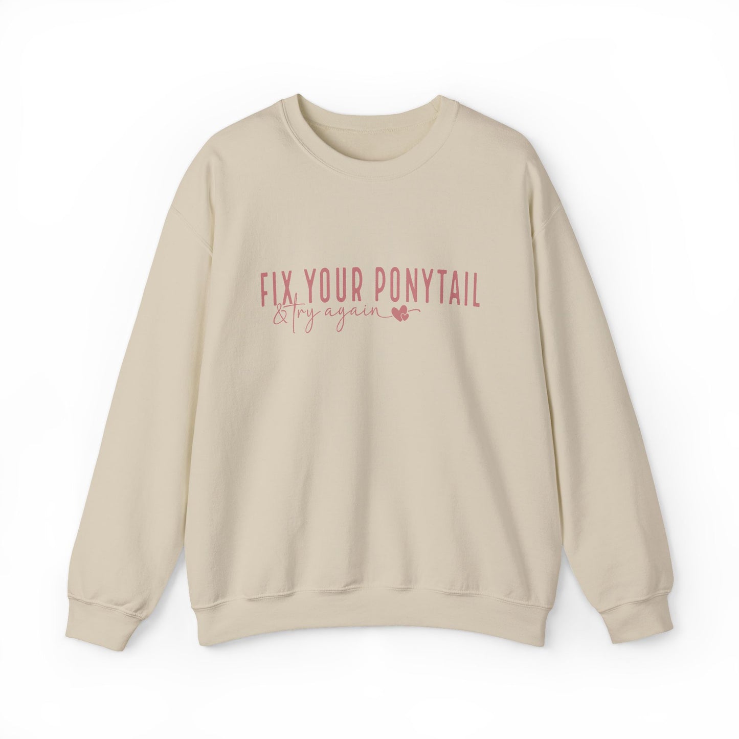 Fix Your Ponytail & Try Again Sweatshirt – Motivational Quote Jumper, Relatable Humour, Everyday Encouragement Gift