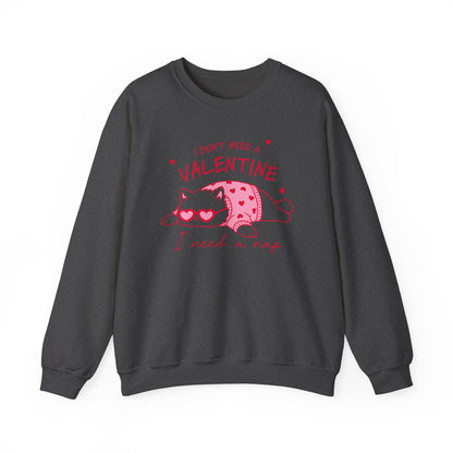 I Don’t Need a Valentine Sweatshirt – Funny Cat Valentine’s Jumper, Anti-Valentine Gift, Cosy Nap Lover Top