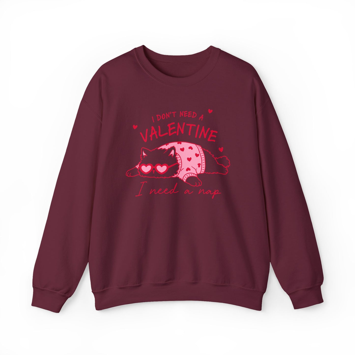 I Don’t Need a Valentine Sweatshirt – Funny Cat Valentine’s Jumper, Anti-Valentine Gift, Cosy Nap Lover Top