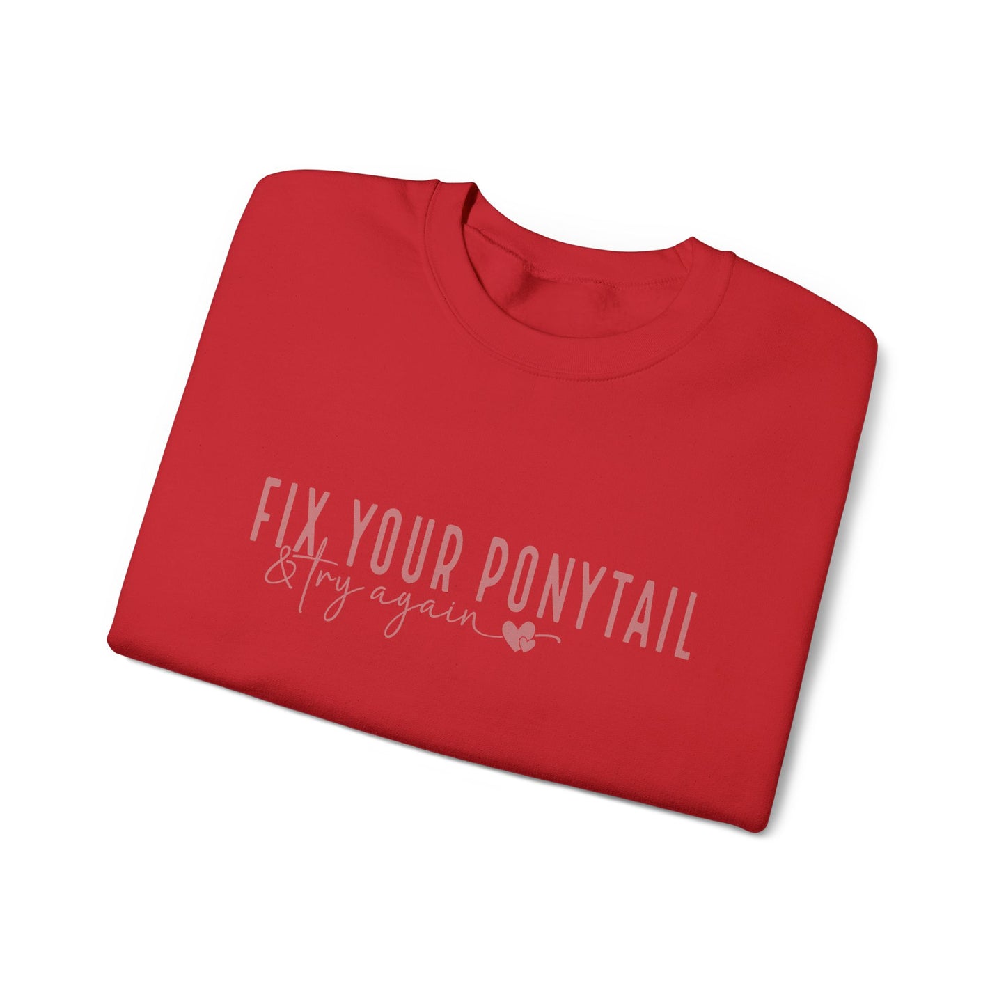 Fix Your Ponytail & Try Again Sweatshirt – Motivational Quote Jumper, Relatable Humour, Everyday Encouragement Gift