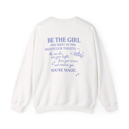 Be the Girl You Meet in the Nightclub Toilets Sweatshirt – Positive Quote Jumper, Girls Supporting Girls Gift, Kindness Back Print