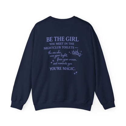 Be the Girl You Meet in the Nightclub Toilets Sweatshirt – Positive Quote Jumper, Girls Supporting Girls Gift, Kindness Back Print