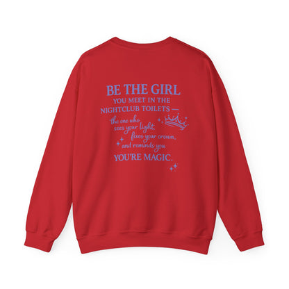 Be the Girl You Meet in the Nightclub Toilets Sweatshirt – Positive Quote Jumper, Girls Supporting Girls Gift, Kindness Back Print