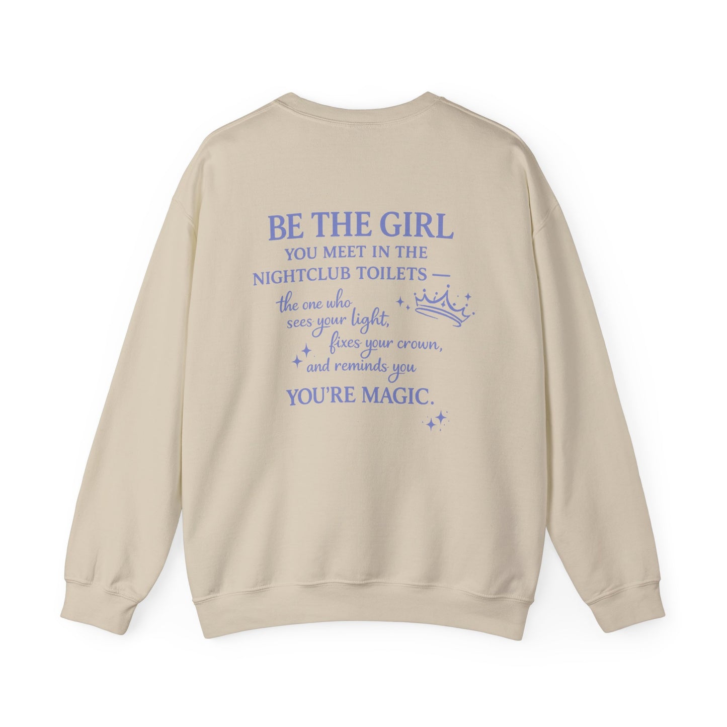 Be the Girl You Meet in the Nightclub Toilets Sweatshirt – Positive Quote Jumper, Girls Supporting Girls Gift, Kindness Back Print