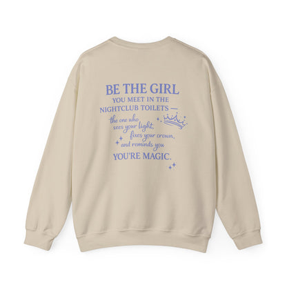 Be the Girl You Meet in the Nightclub Toilets Sweatshirt – Positive Quote Jumper, Girls Supporting Girls Gift, Kindness Back Print