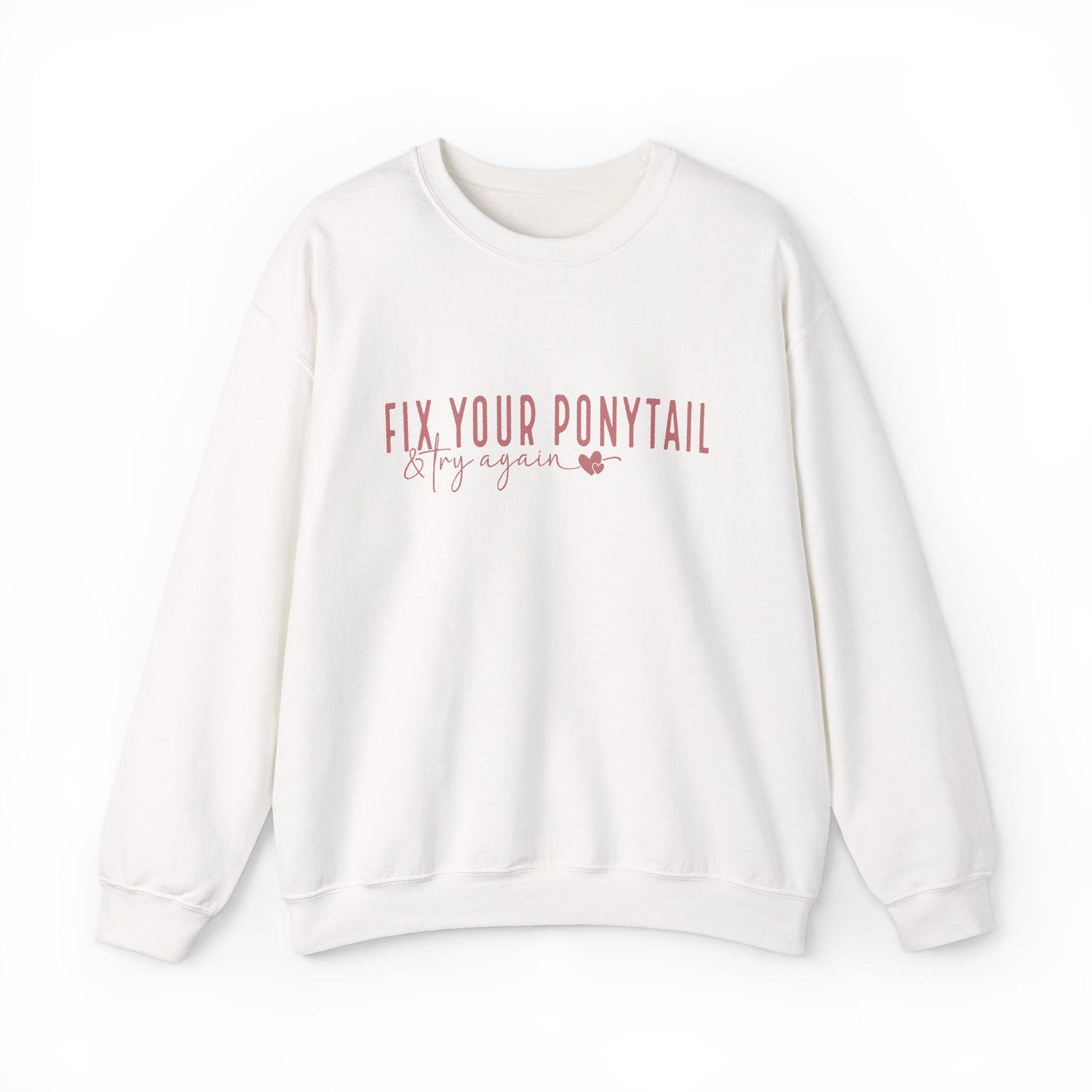 Fix Your Ponytail & Try Again Sweatshirt – Motivational Quote Jumper, Relatable Humour, Everyday Encouragement Gift