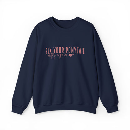 Fix Your Ponytail & Try Again Sweatshirt – Motivational Quote Jumper, Relatable Humour, Everyday Encouragement Gift
