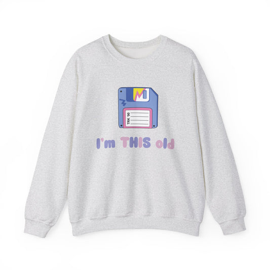 I’m This Old Sweatshirt | Funny Retro Jumper | 90s Nostalgia Birthday Gift | Unisex Crewneck