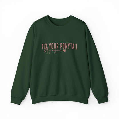 Fix Your Ponytail & Try Again Sweatshirt – Motivational Quote Jumper, Relatable Humour, Everyday Encouragement Gift